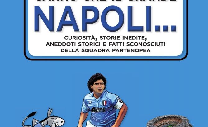 DA DOMANI IN LIBRERIA “FORSE NON TUTTI SANNO CHE IL GRANDE NAPOLI…”